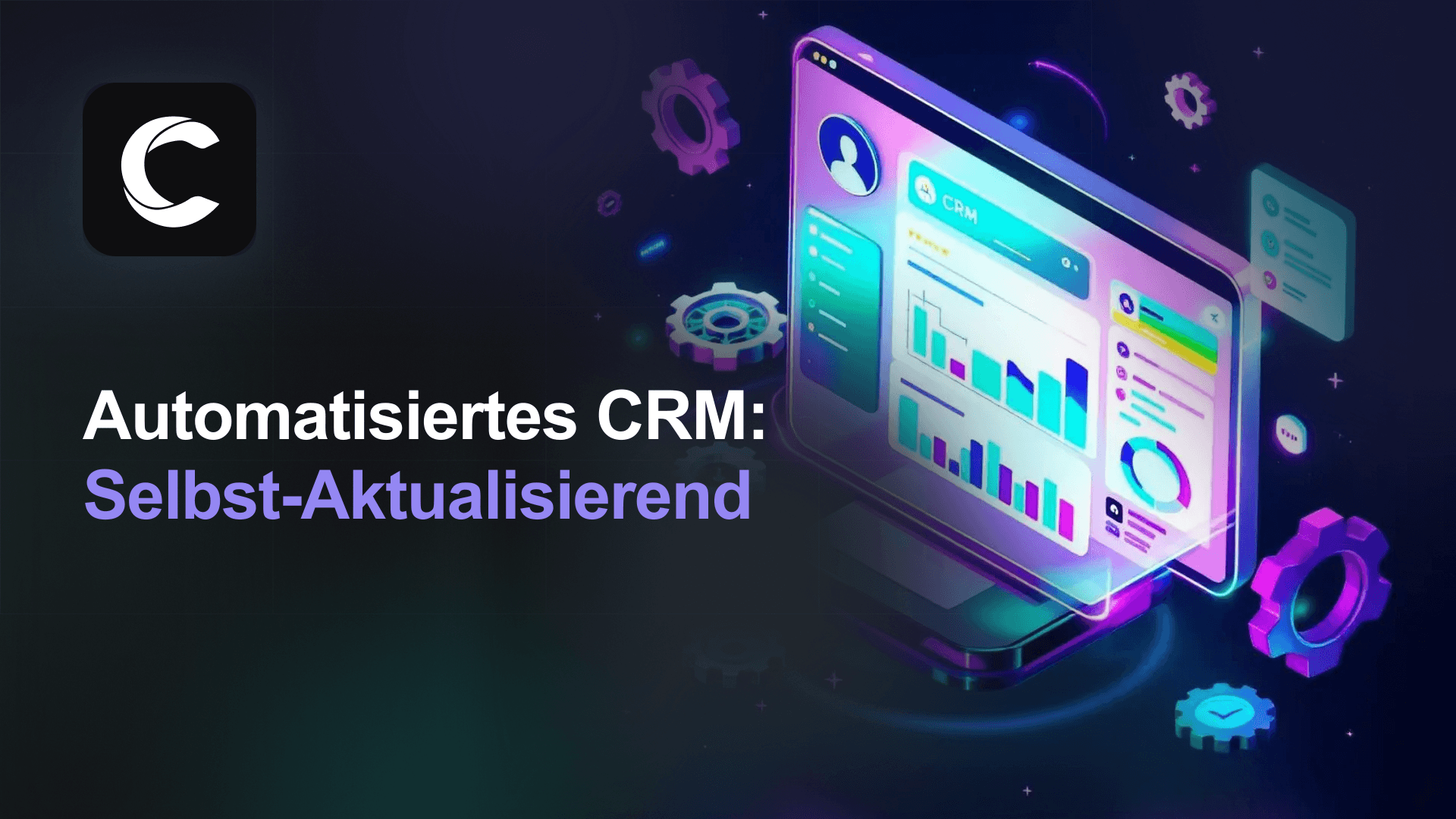 Automatisiertes CRM 2026: Wenn das System sich selbst pflegt