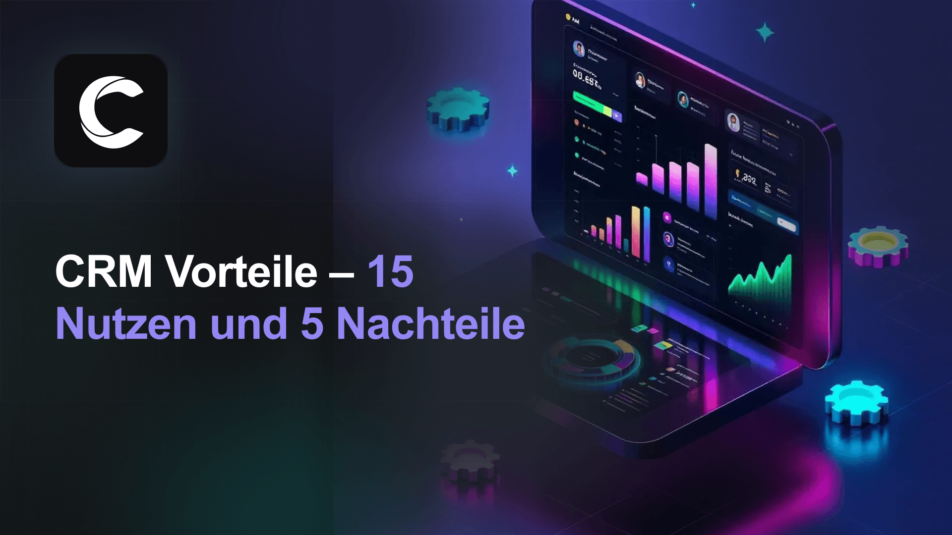 CRM Vorteile: 15 Nutzen und 5 Nachteile