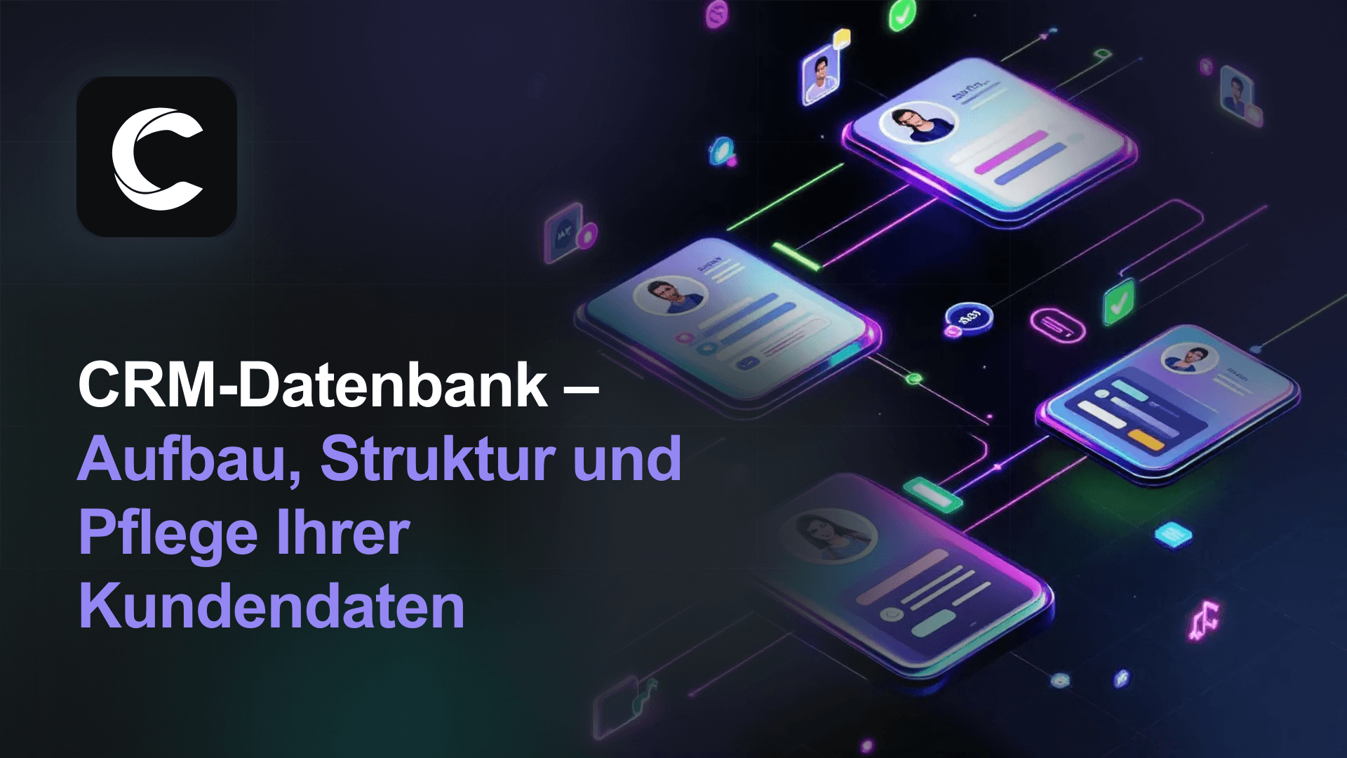 CRM-Datenbank: Aufbau, Struktur und Pflege Ihrer Kundendaten