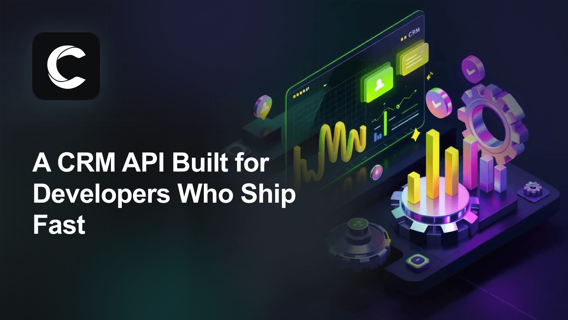A CRM API Built for Developers Who Ship Fast