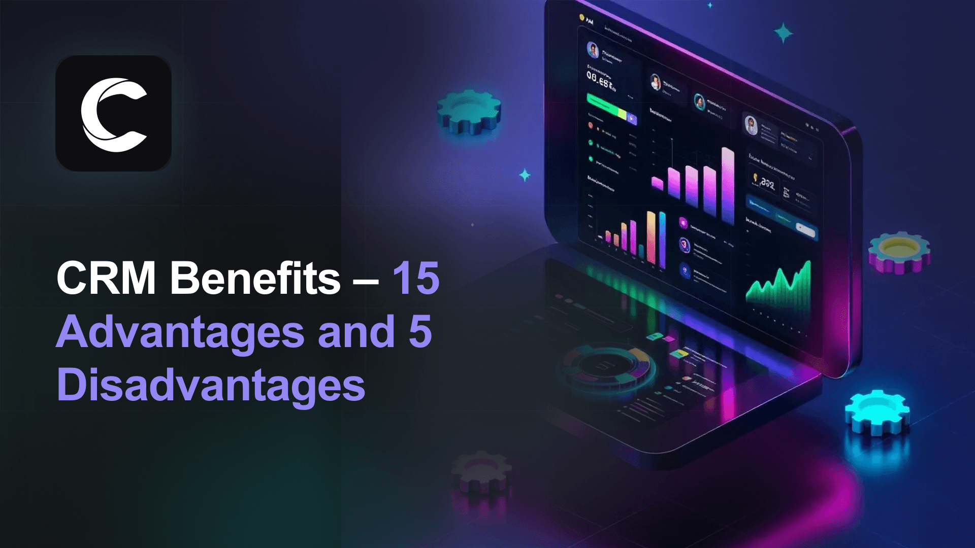 CRM Benefits: 15 Advantages + 5 Disadvantages