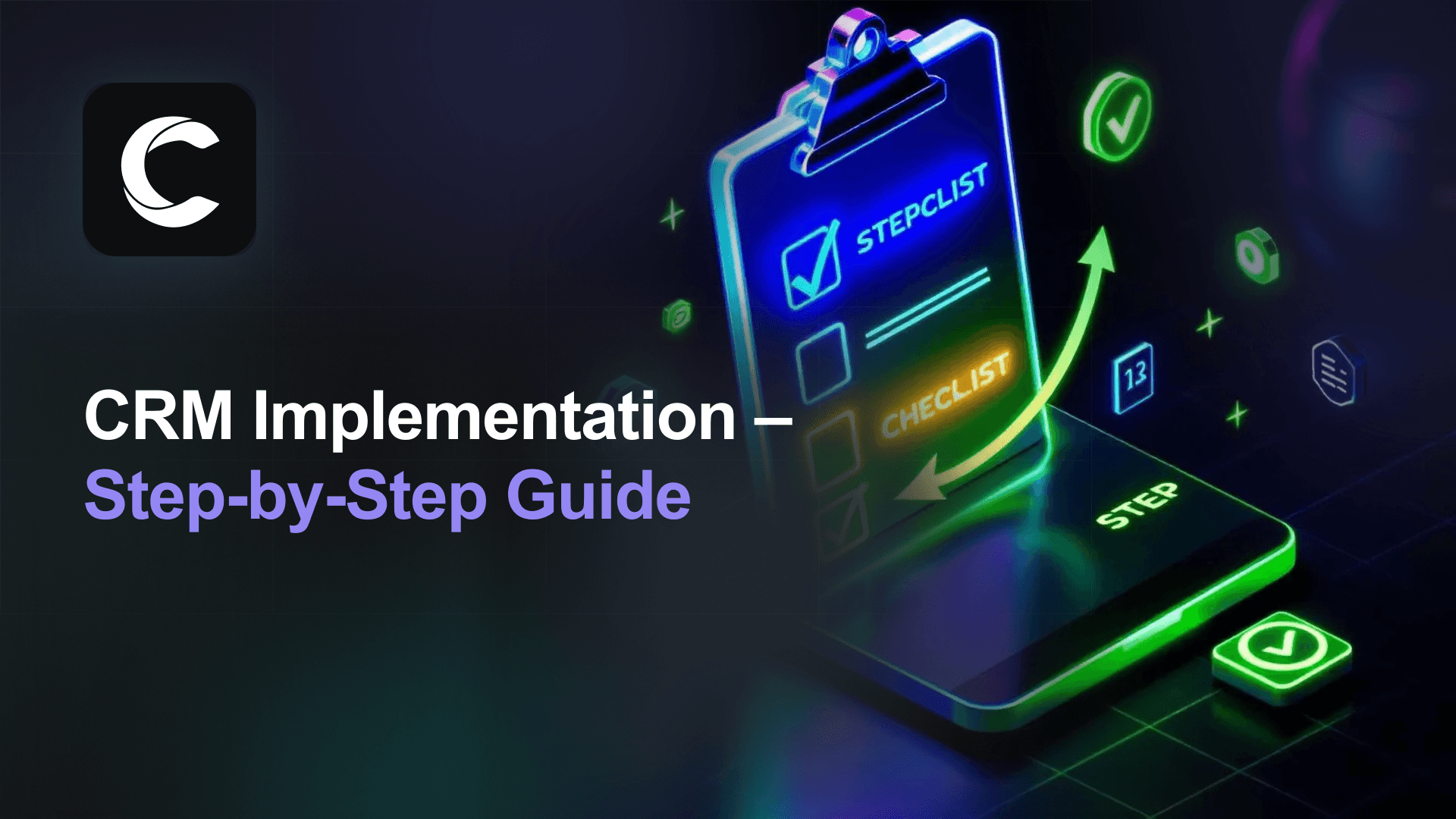 CRM Implementation: The Complete Step-by-Step Guide