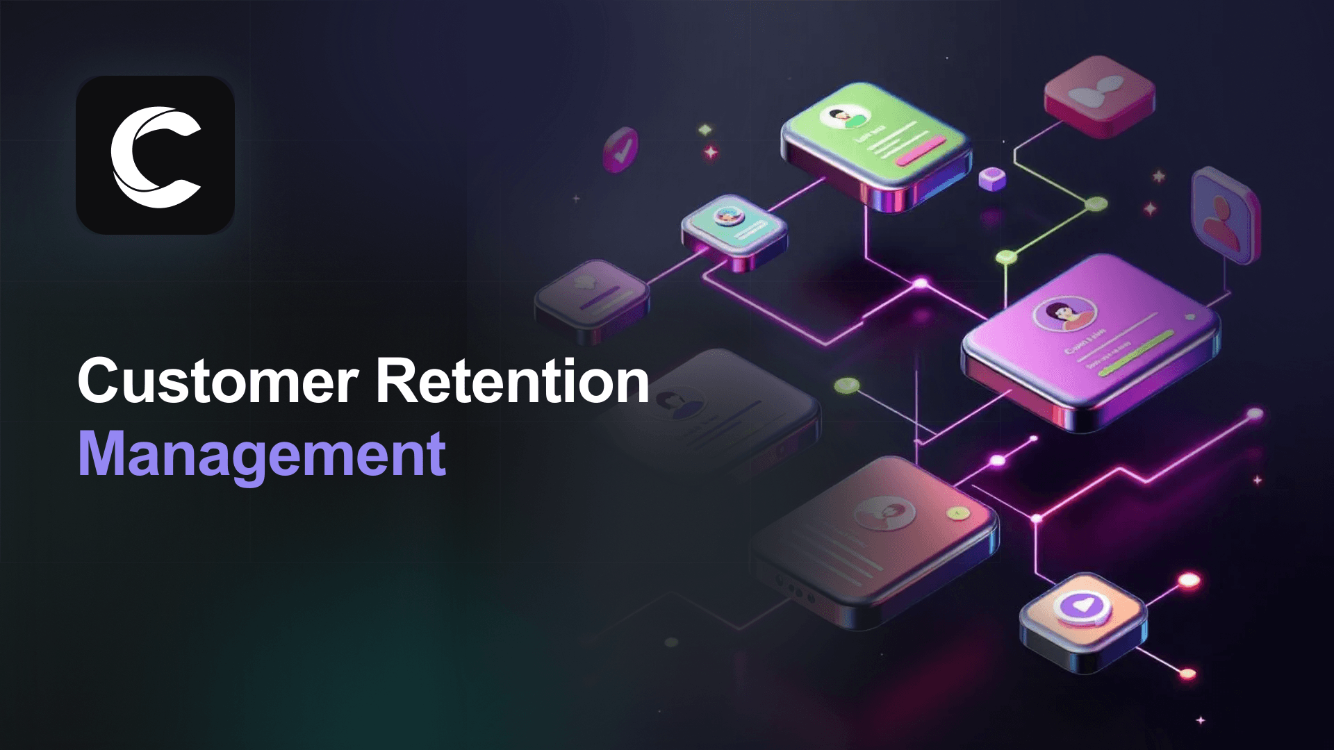 Customer Retention Management: A Practical Guide (2026)