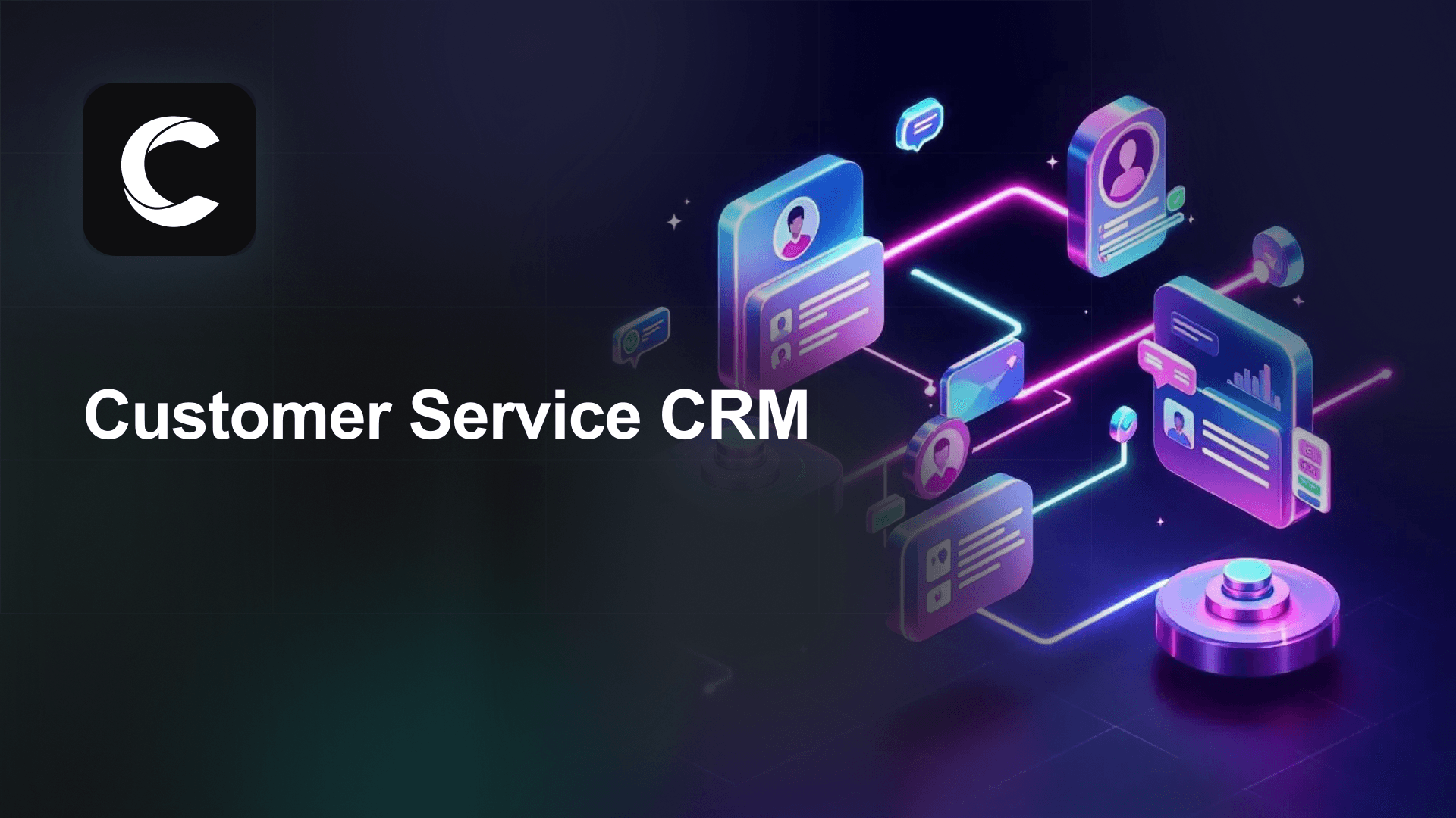 Customer Service CRM: Resolve Issues Faster With Full Context
