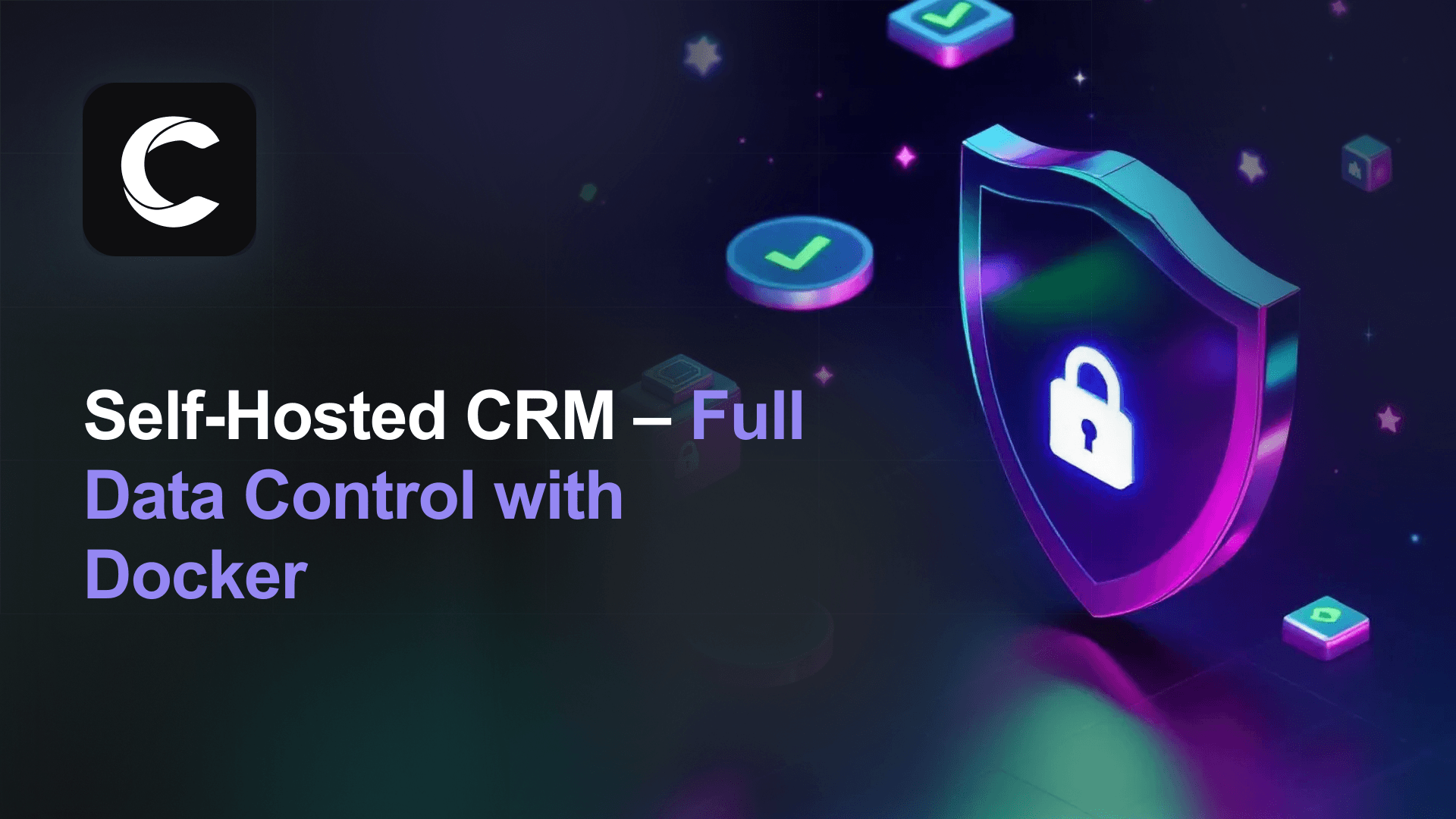 Self-Hosted CRM That Puts You in Control