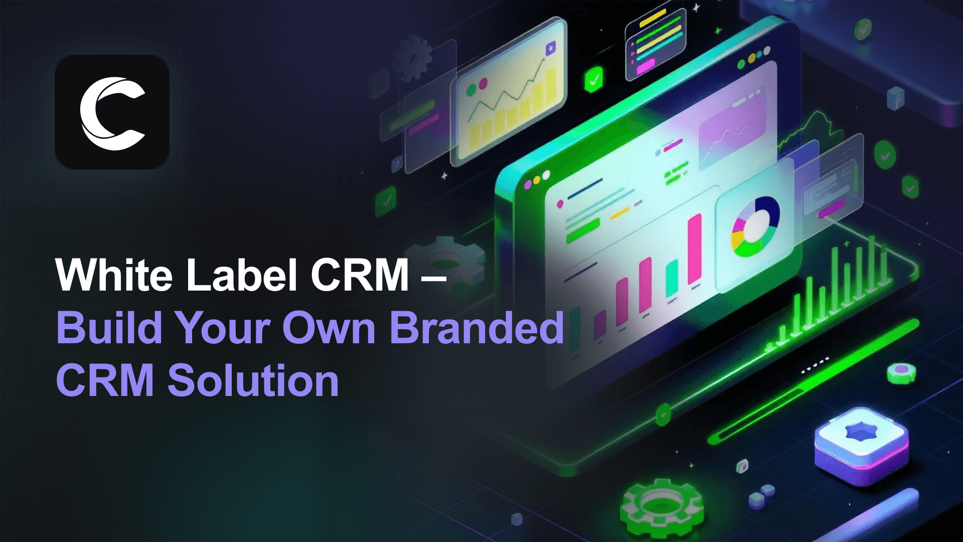 White Label CRM: Build Your Own Branded CRM